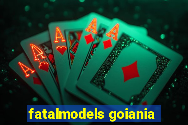 fatalmodels goiania